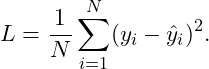 \[L = \frac{1}{N} \sum_{i=1}^{N} (y_i - \hat{y}_i)^2.\]